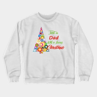 Just a Dad who loves Christmas Crewneck Sweatshirt